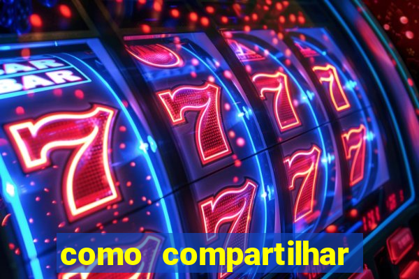 como compartilhar aposta no bet365